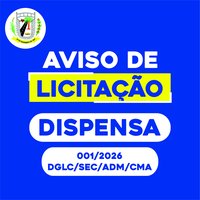 Aviso de Dispensa de Licitação Nº 001/2026 - DGLC/SEC/CMA